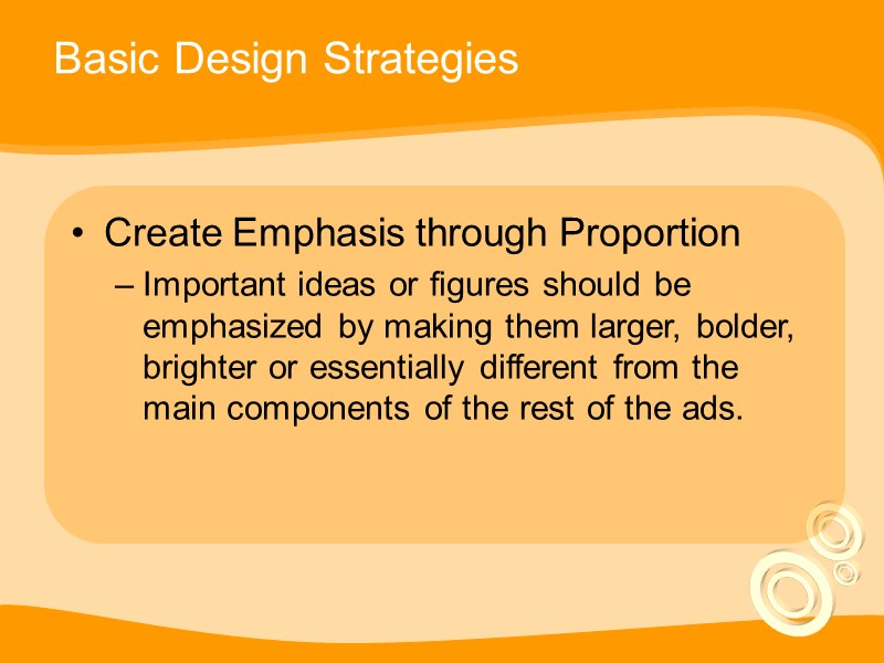 Basic Design Strategies Create Emphasis through Proportion Important ideas or figures should be emphasized